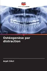 Ostéogenèse par distraction - Sikri Arpit