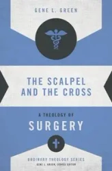The Scalpel and the Cross - Gene L. Green