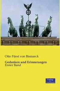 Gedanken und Erinnerungen - Otto von Bismarck Fürst