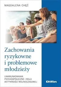 Zachowania ryzykowne i problemowe młodzieży - Magdalena Chęć