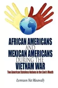 African Americans and Mexican Americans During the Vietnam War - Musawally Izemrasen Nat