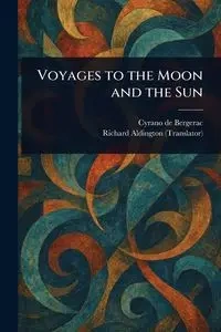 Voyages to the Moon and the Sun - Bergerac Cyrano de