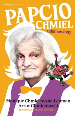 Papcio Chmiel Udomowiony - Monique Chmielewska-Lehman, Artur Chmielewski, Ka