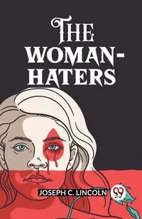The Woman-Haters - Lincoln Joseph C.