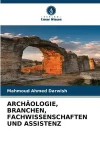 ARCHÄOLOGIE, BRANCHEN, FACHWISSENSCHAFTEN UND ASSISTENZ - Ahmed Darwish Mahmoud