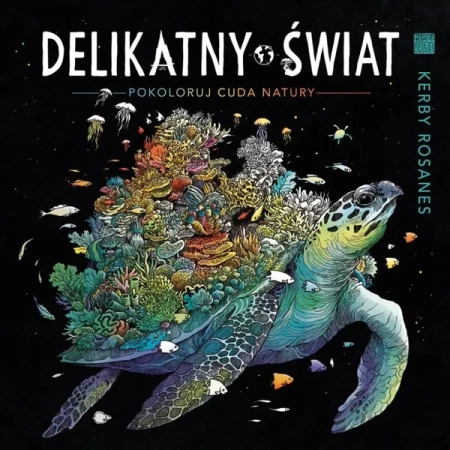 Delikatny świat. Pokoloruj cuda natury w.2 - Kerby Rosanes