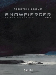 Snowpiercer. Przez wieczny śnieg T.3 - Jean-Marc Rochette, Olivier Bocquet