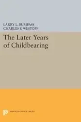 The Later Years of Childbearing - Larry L. Bumpass
