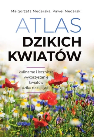 Atlas dzikich kwiatów - Małgorzata Mederska, Paweł Mederski