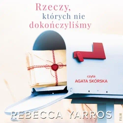 audiobook Rzeczy, których nie dokończyliśmy - Rebecca Yarros
