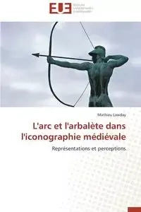 L'arc et l'arbalète dans l'iconographie médiévale - LAWDAY-M