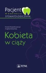 Pacjent w gabinecie stomatologicznym - Dorota Olczak-Kowalczyk, Angelika Kobylińska