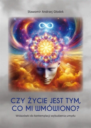 Czy życie jest tym, co mi wmówiono? - Sławomir Andrzej Głodek