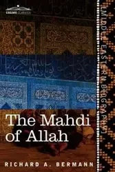The Mahdi of Allah - Richard A. Bermann