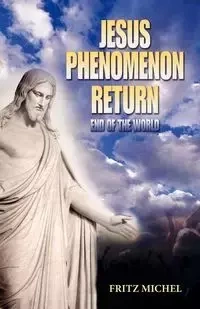 Jesus Phenomenon Return - Michel Fritz
