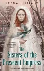 THE SISTERS OF THE CRESCENT EMPRESS - Leena Likitalo