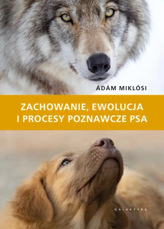 Zachowanie, ewolucja i procesy poznawcze psa - dm Miklósi