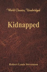 Kidnapped (World Classics, Unabridged) - Robert Louis Stevenson