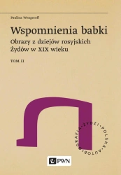 Wspomnienia babki. Obrazy z dziejów rosyjskich... - Paulina Wengeroff