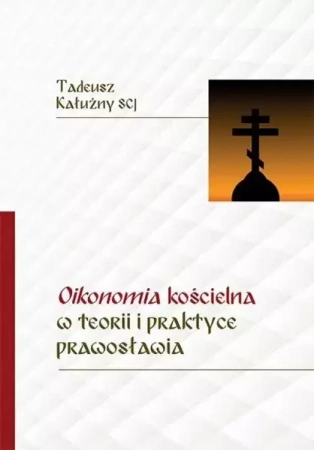 Oikonomia kościelna w teorii i praktyce prawos - Tadeusz Kałużny SCJ