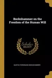 Bockshammer on the Freedom of the Human Will - Ferdinand Bockshammer