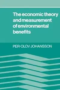 The Economic Theory and Measurement of Environment Benefits - Johansson Per-Olov