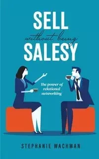 Sell Without Being Salesy - Stephanie Wachman