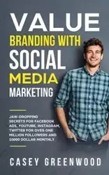 Value Branding with Social Media Marketing - Casey Greenwood