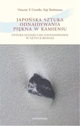 Japońska sztuka odnajdywania piękna w kamieniu w.2 - Vincent T. Covello, Yoji Yoshimura