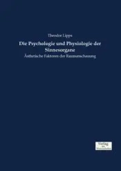 Die Psychologie und Physiologie der Sinnesorgane - Lipps Theodor