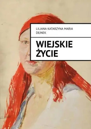 Wiejskie życie - Liliana Katarzyna Maria Dejnek