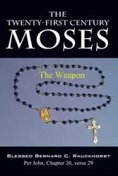 The Twenty-First Century Moses - Bernard C. Rauckhorst