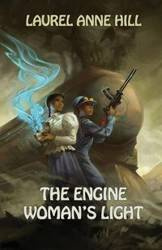 The Engine Woman's Light - Laurel Anne Hill