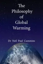 The Philosophy of Global Warming - Neil Paul Cummins