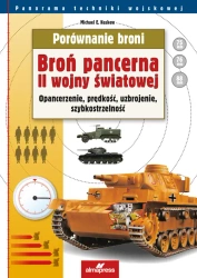 Porównanie broni. Broń pancerna II wojny światowej. Opancerzenie, prędkość, uzbrojenie, szybkostrzelność (wyd. 4) - Michael E. Haskew