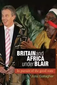 Britain and Africa Under Blair - Julia Gallagher