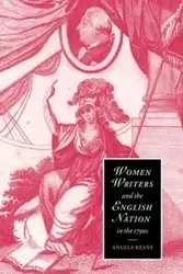 Women Writers and the English Nation in the 1790s - Angela Keane