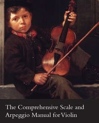 The Comprehensive Scale and Arpeggio Manual for Violin - Fontaine Léon J.
