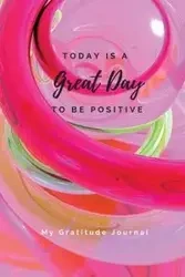 Today Is A Great Day To Be Positive Lined Notebook - Sharon Purtill