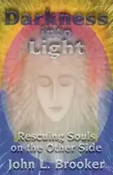Darkness Into Light - John L. Brooker