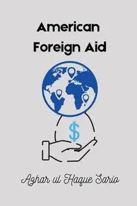 American Foreign Aid - Sario Azhar ul Haque