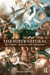 The Supernatural in Tudor and Stuart England - Darren Oldridge