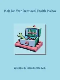 Tools for Your Emotional Health Toolbox - Susan Hansen M.S.
