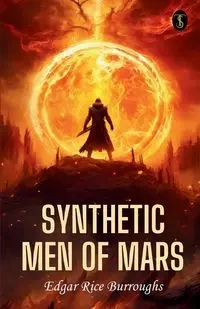 Synthetic Men Of Mars - Edgar Burroughs Rice