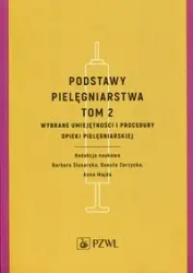 Podstawy pielęgniarstwa T.2 - Barbara Ślusarska, Danuta Zarzycka, Anna Majda