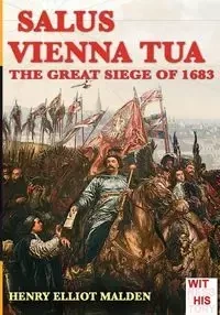 Salus Vienna tua - Henry Elliot Malden