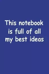 This Notebook Is Full Of All My Best Ideas - GW