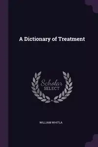 A Dictionary of Treatment - William Whitla
