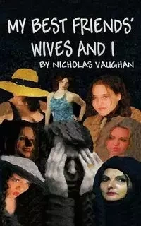 My Best Friends' Wives and I - Nicholas Vaughan