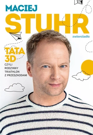 Tata 3D. czyli rodzinny triathlon z przeszkodami - Maciej Stuhr